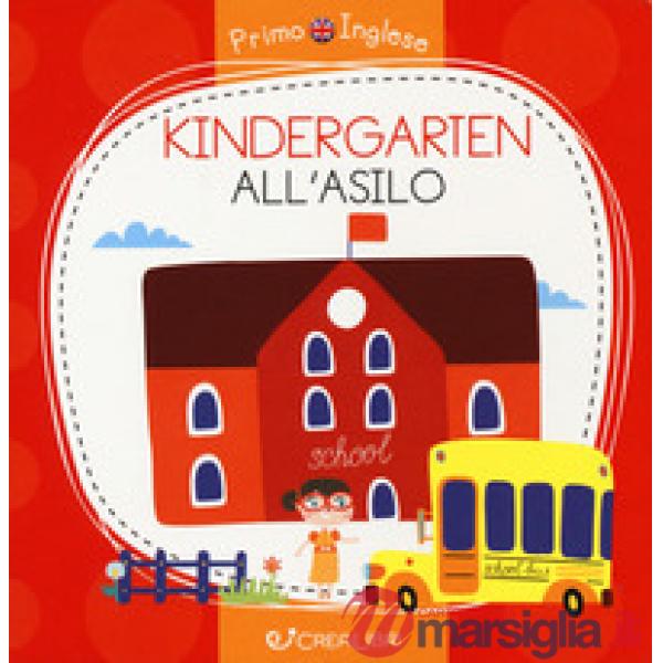 Kindergarten-All'asilo. Primo inglese. Ediz. a colori