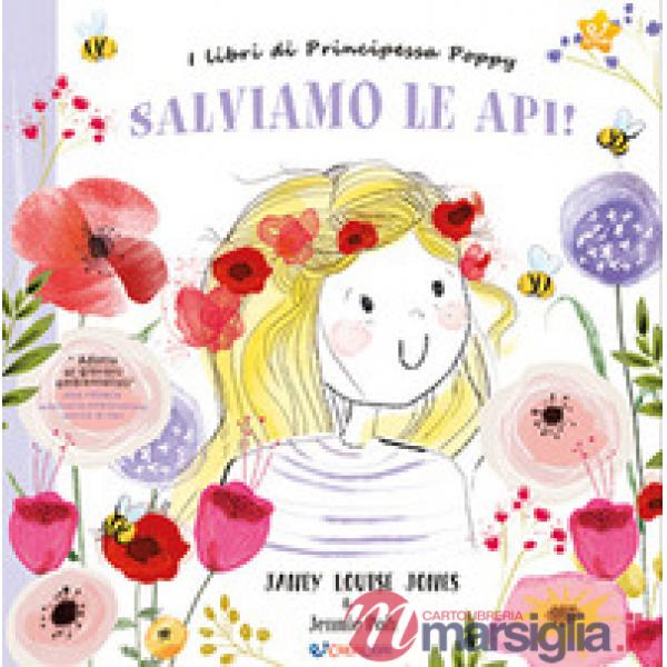Salviamo le api! I libri di principessa Poppy. Ediz. a colori