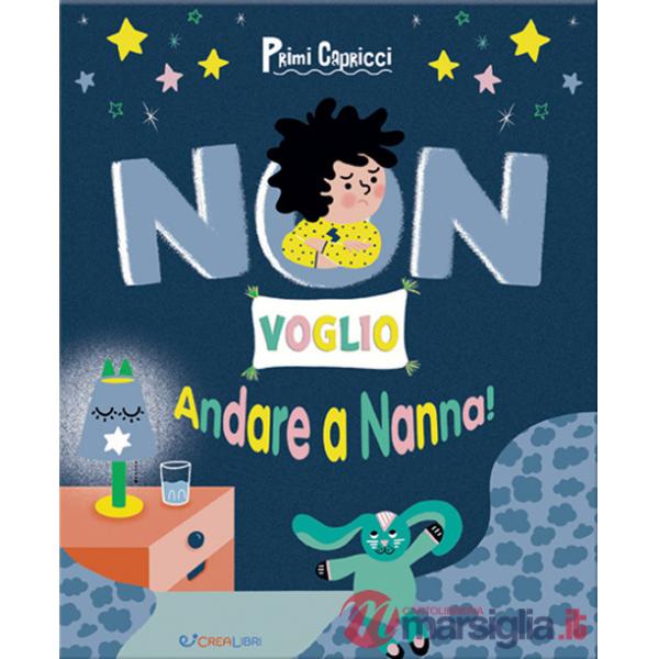Non voglio andare a nanna! Primi capricci. Ediz. a colori
