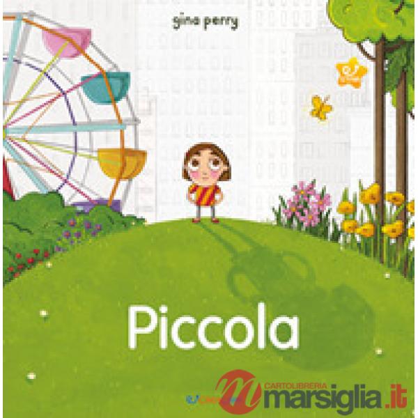 Piccola. Storie per crescere. Ediz. illustrata