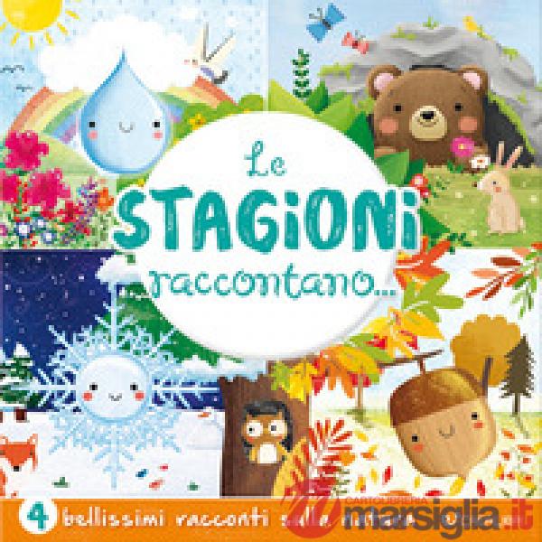 Stagioni raccontano.... Ediz. a colori (Le)