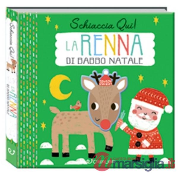 Renna di Natale. Schiaccia qui! Ediz. a colori (La)