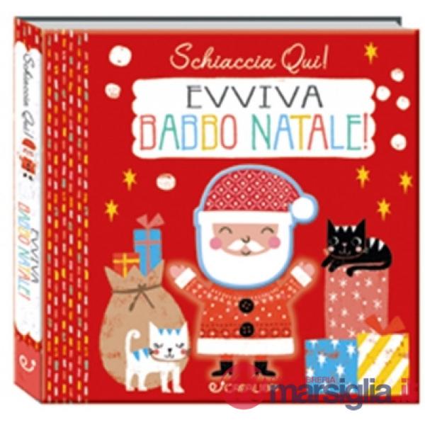 Evviva Babbo Natale. Schiaccia qui! Ediz. a colori