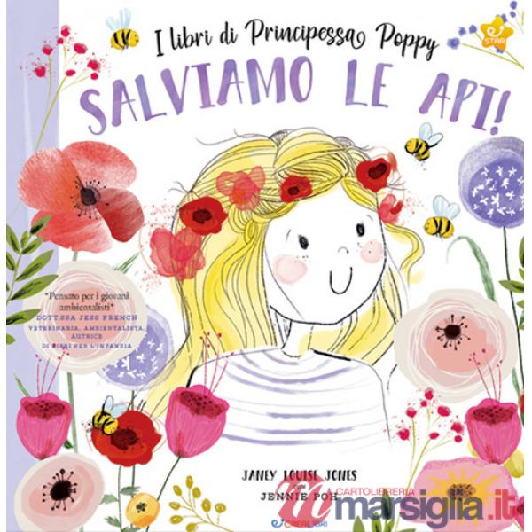 Salviamo le api! I libri di principessa Poppy. Ediz. a colori