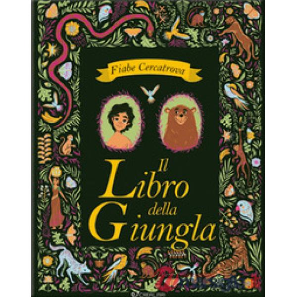 Libro della giungla da Rudyard Kipling. Fiabe cercatrova. Ediz. a colori (Il)