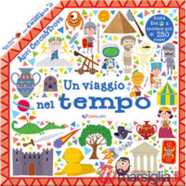Viaggio nel tempo. Apri cerca & trova. Ediz. a colori (Un)