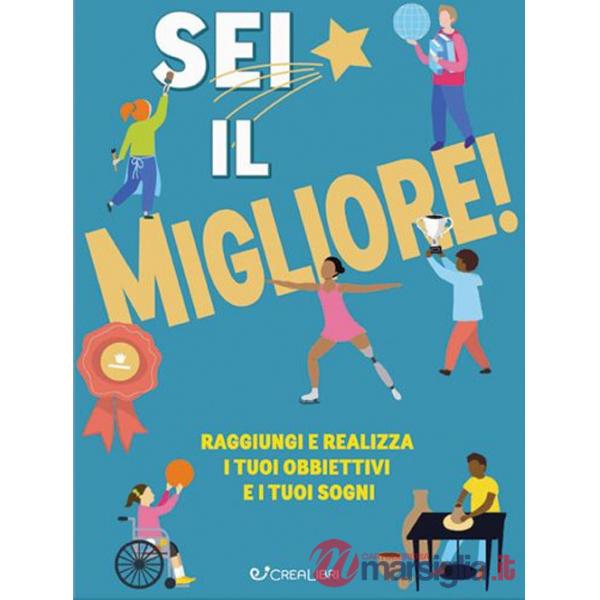 Sei il migliore! Raggiungi e realizza i tuoi obiettivi e i tuoi sogni