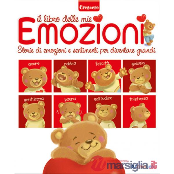 Libro delle mie emozioni. Storie di emozioni e sentimenti per diventare grandi (Il)