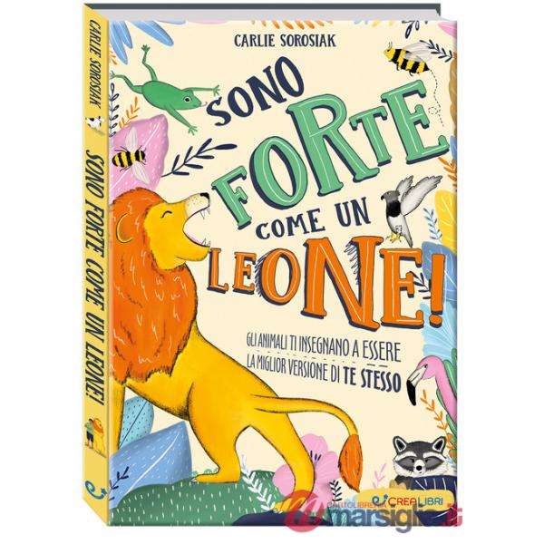 Sono forte come un leone! Crescere. Ediz. a colori