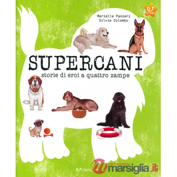 Supercani. Storie di eroi a quattro zampe. Ediz. a colori