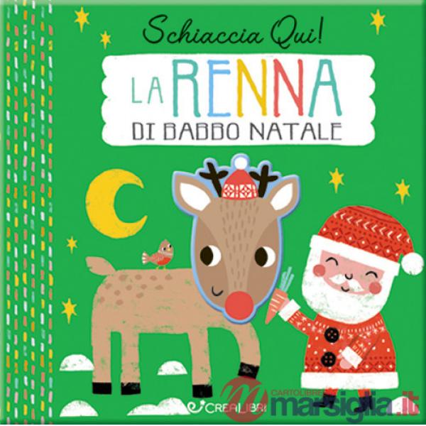 Renna di Babbo Natale. Schiaccia qui! Ediz. a colori (La)