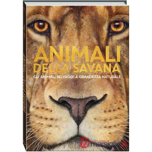 Animali della savana. Gli animali selvaggi a grandezza naturale. Ediz. a colori