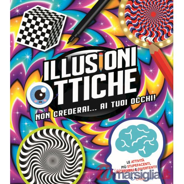 Illusioni ottiche. Non crederai... ai tuoi occhi!