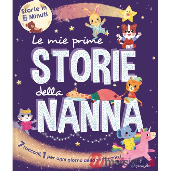 Mie prime storie della nanna. Storie in 5 minuti. Ediz. a colori (Le)