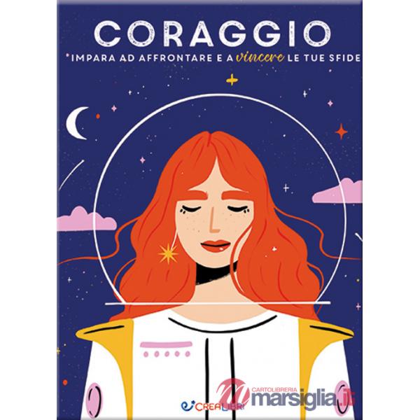 Coraggio. Impara ad affrontare e a vincere le tue sfide