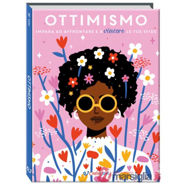 Ottimismo. Impara ad affrontare e a vincere le tue sfide. Ediz. a colori