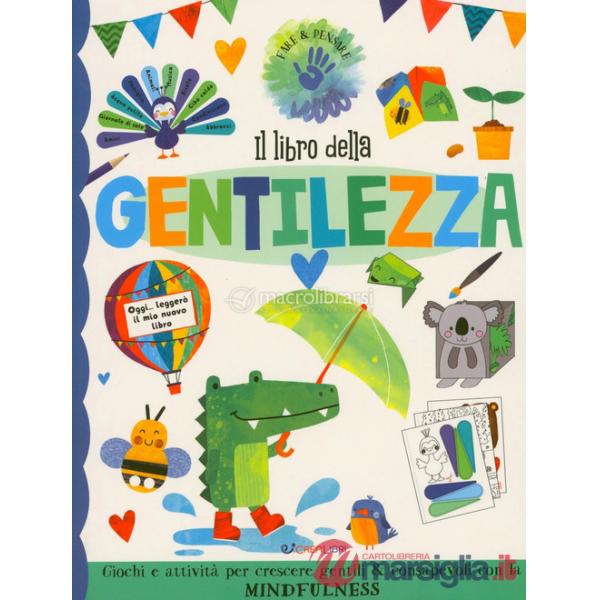 Libro della gentilezza. Fare & pensare. Ediz. a colori (Il)