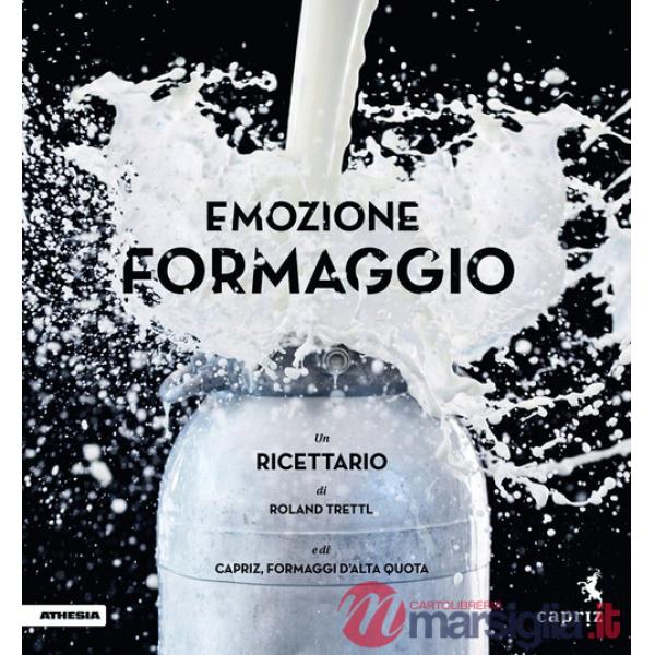 Emozione formaggio. Un ricettario