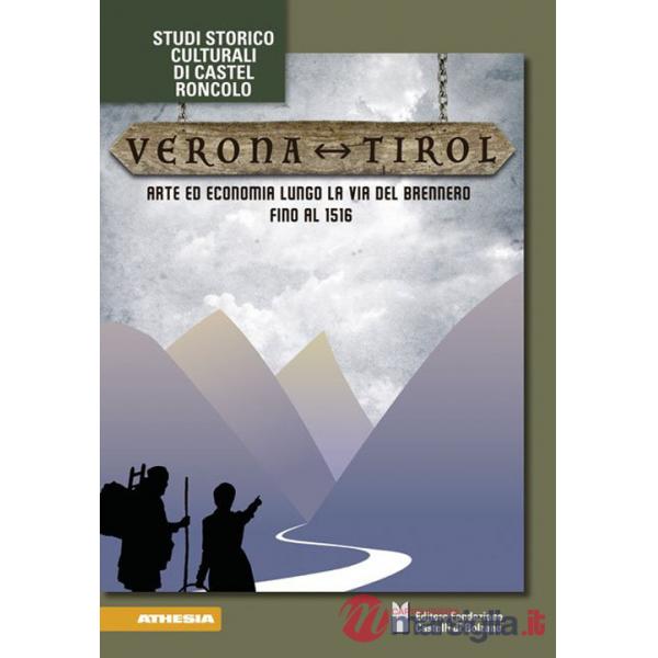 Verona-Tirol. Arte ed economia lungo la via del Brennero fino al 1516