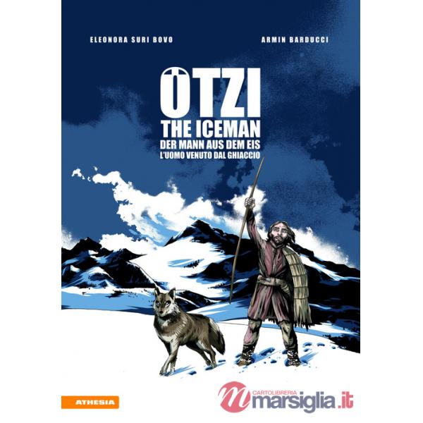 Ötzi. The Iceman-Der Mann aus dem Eis-L'uomo venuto dal ghiacciaio. Ediz. multilingue