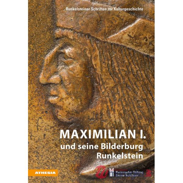 Maximilian I. und seine Bilderburg Runkelstein