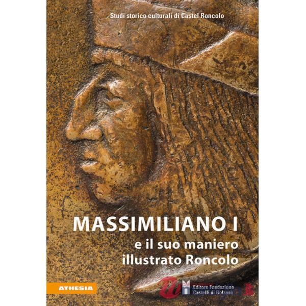 Massimiliano I e il suo maniero illustrato Roncolo