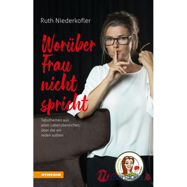 Worüber Frau nicht spricht. Tabuthemen aus allen Lebensbereichen, über die wir reden sollten