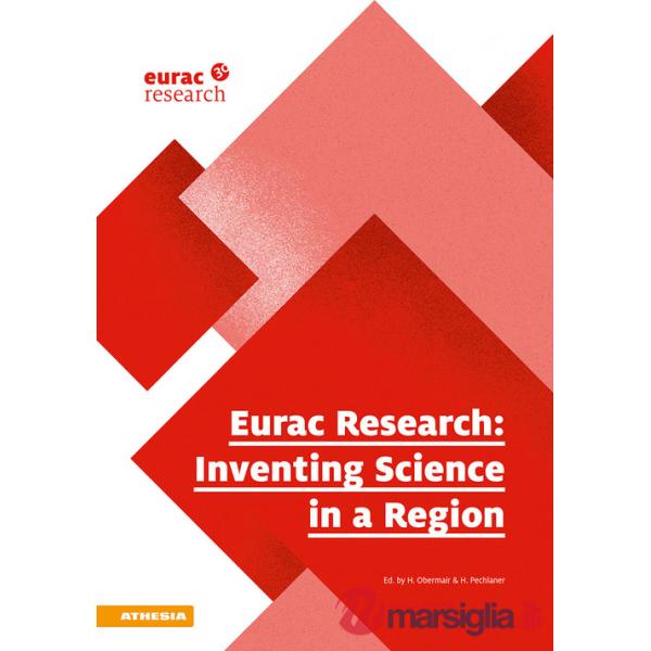 Eurac Research: Inventing science in a region. Ediz. italiana, inglese e tedesca