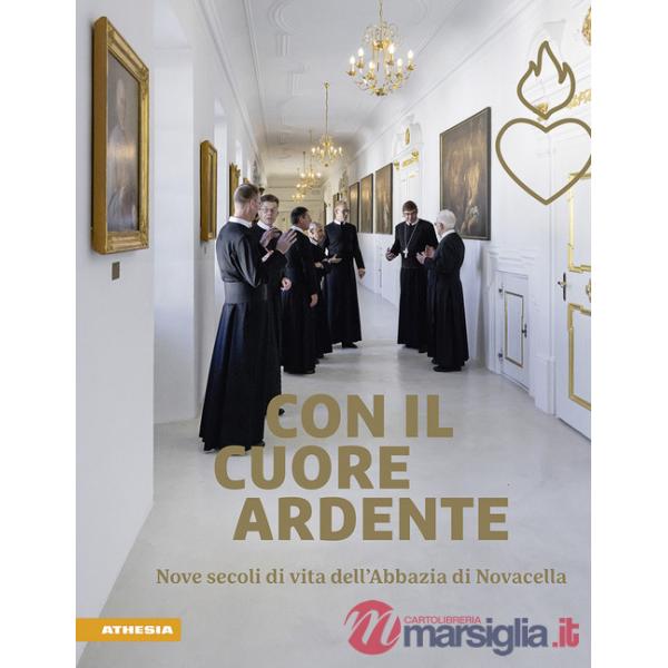 Con il cuore ardente. Nove secoli di vita dell'Abbazia di Novacella