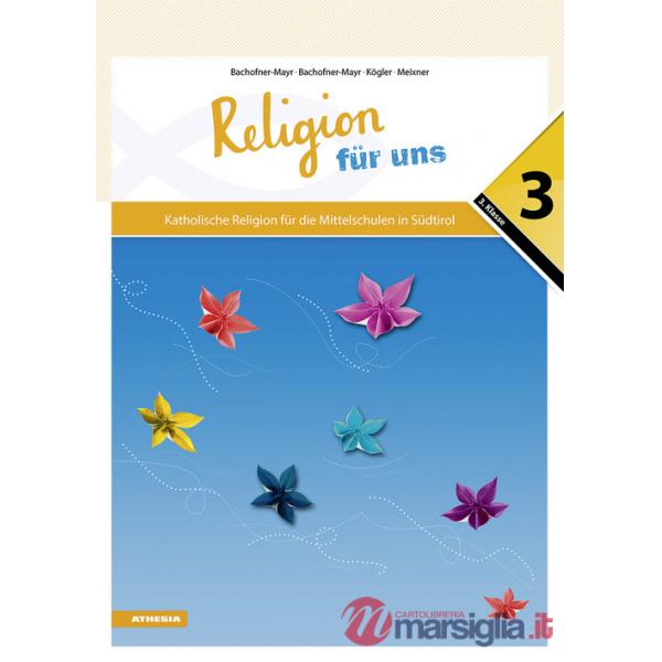 RELIGION FUR UNS 3 - KATHOLISCHE RELIGION FUR DIE MITTELSCHULE