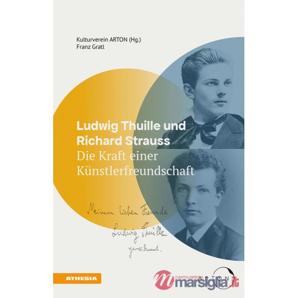 Ludwig Thuille und Richard Strauss. Die Kraft einer Künstlerfreundschaft