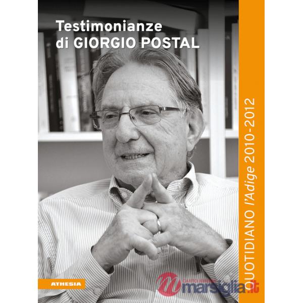 Testimonianze di Giorgio Postal. Quotidiano «l'Adige» 2010-2012