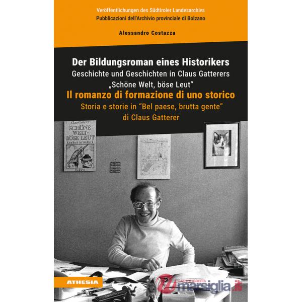 Bildungsroman eines Historikers. Geschichte und Geschichten in Claus Gatterers «Schöne Welt, böse Leut»-Il romanzo di formazione