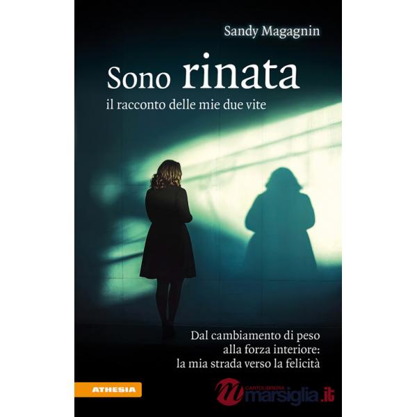 Sono rinata. Il racconto delle mie due vite