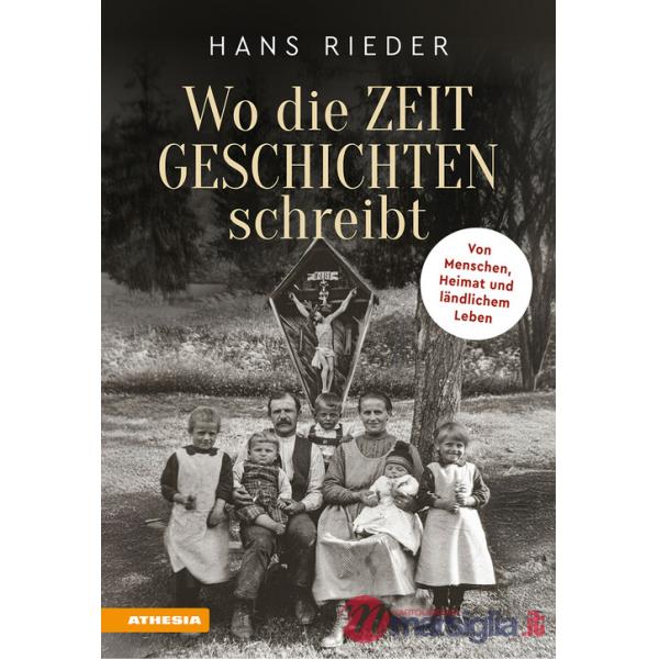 Wo die Zeit Geschichten schreibt. Von Menschen, Heimat und ländlichem Leben