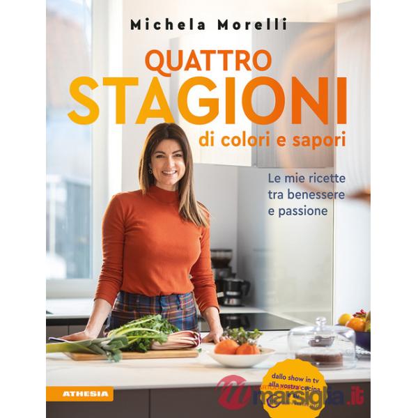 Quattro stagioni di colori e sapori. Le mie ricette tra benessere e passione. «Vivocoloratamente»