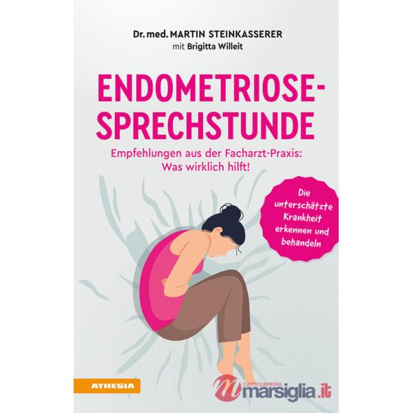 Endometriose-Sprechstunde. Empfehlungen aus meiner Facharzt-Praxis: Was wirklich hilft!
