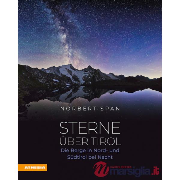 Sterne über Tirol. Die Berge in Nord- und Südtirol bei Nacht