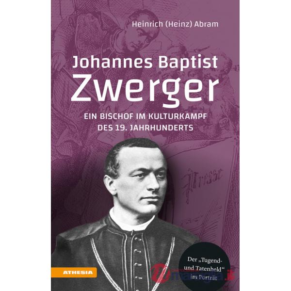 Johannes Baptist Zwerger. Ein Bischof im Kulturkampf des 19. Jahrhunderts