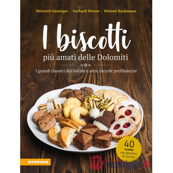Biscotti più amati delle Dolomiti. I grandi classici del Natale e altre piccole prelibatezze (I)