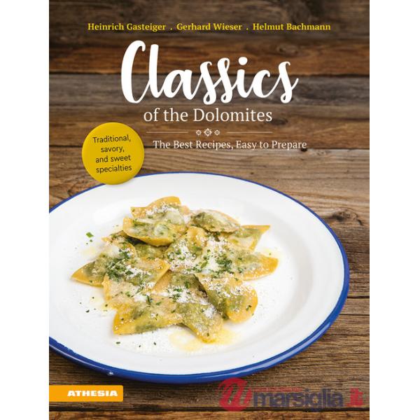 Classics of the Dolomites. The best recipes, easy to prepare