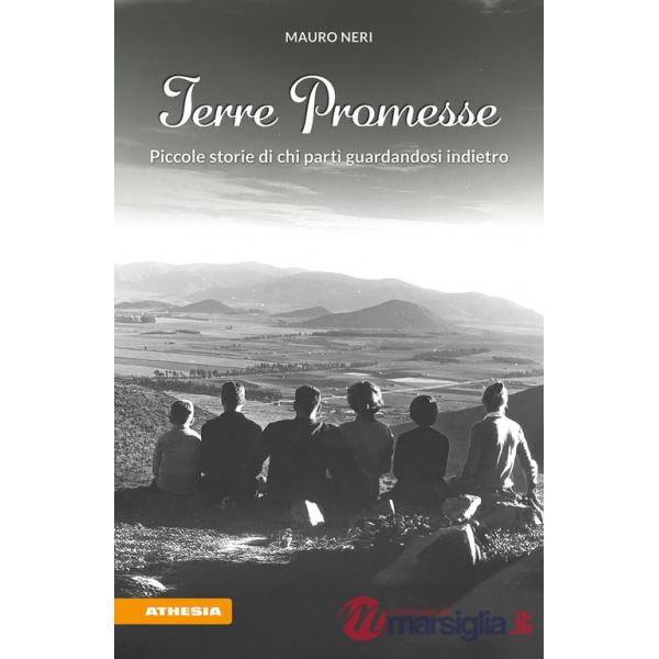 Terre promesse. Piccole storie di chi partì guardandosi indietro