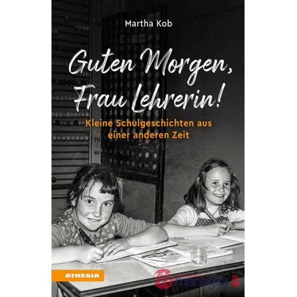 Guten Morgen, Frau Lehrerin. Kleine Schulgeschichten aus einer anderen Zeit