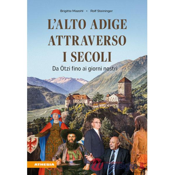Alto Adige attraverso i secoli. Da Ötzi fino ai giorni nostri (L')