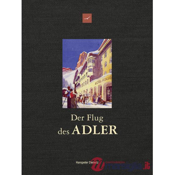 Flug des Adler. Über 200 Jahre Hotel Adler. Geschichte und Geschichten 1810-2026 (Der)