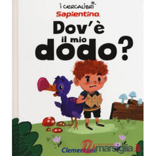 Dov'è il mio dodo? Ediz. a colori