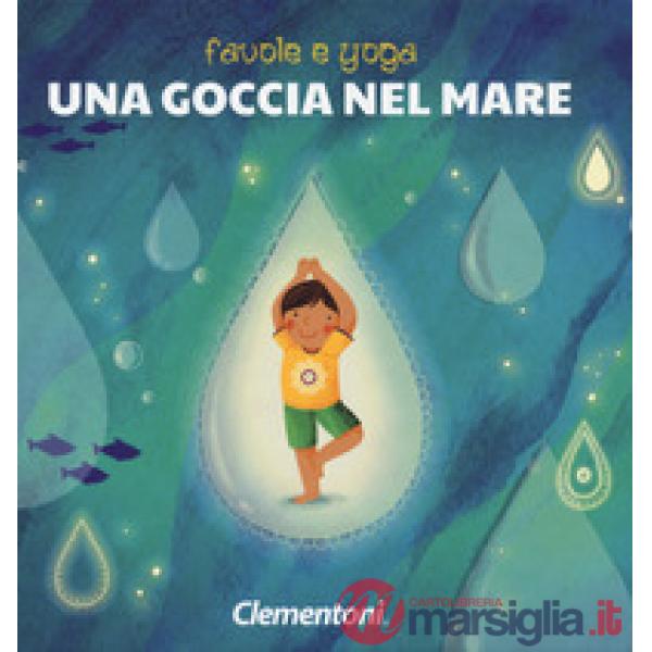 Goccia nel mare. Favole e yoga. Ediz. a colori (Una)