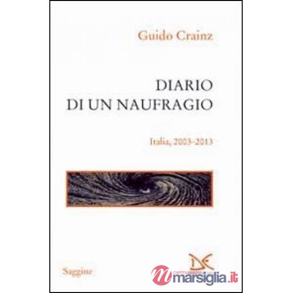 Diario di un naufragio. Italia 2003-2013