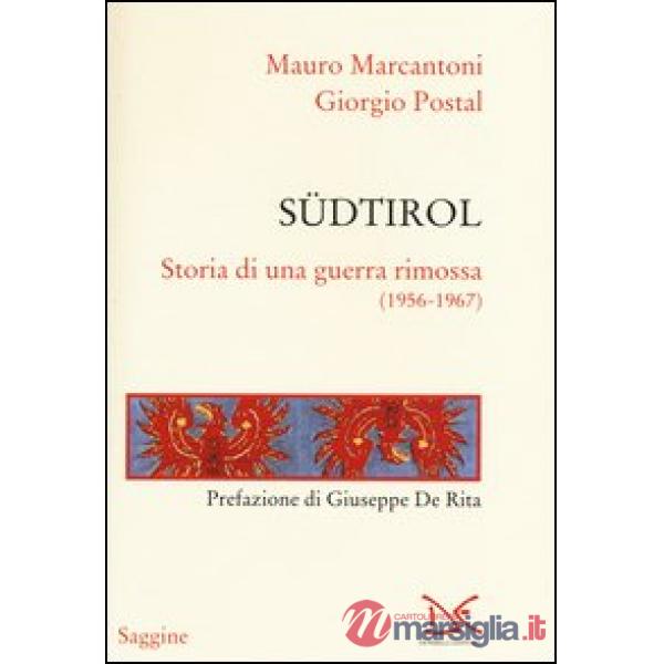 Südtirol. Storia di una guerra rimossa (1956-1967)