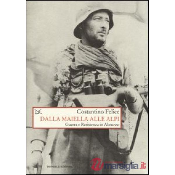 Dalla Maiella alle Alpi. Guerra e Resistenza in Abruzzo